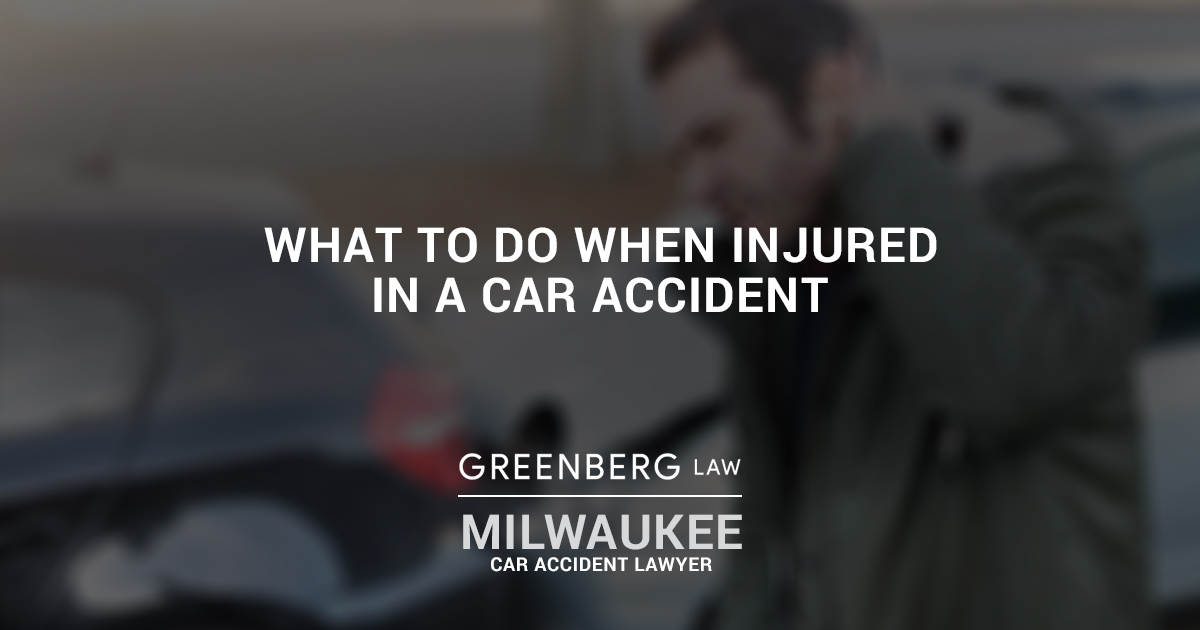 What to Do When Injured in a Car - Milwaukee Car Accident Lawyer 3