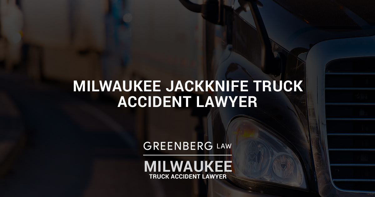 Milwaukee Jackknife Truck Accident - GGG Milwaukee Jackknife Truck Accident Lawyer 1