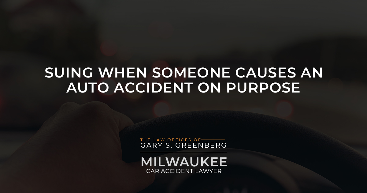 GGG010SuingWhenSomeoneCausesanAutoAccidentonPurpose Law