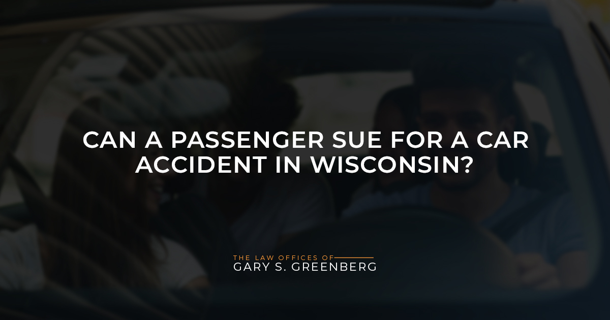Can a Passenger Sue for a Car Accident in Wisconsin?