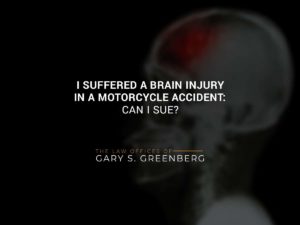 I Suffered a Brain Injury in a Motorcycle Accident: Can I Sue?