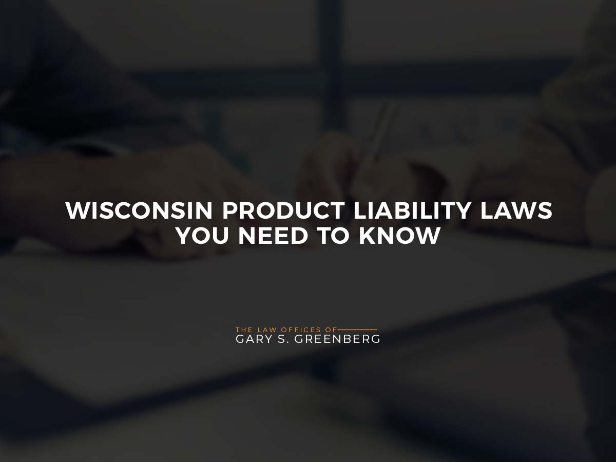 Wisconsin Product Liability Laws You Need to Know